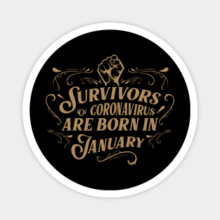 Suvivors of coronavirus are born in January Magnet